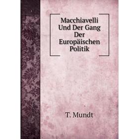 

Книга Macchiavelli Und Der Gang Der Europäischen Politik