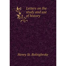 

Книга Letters on the study and use of history