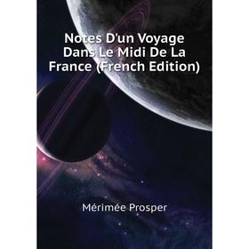 

Книга Notes D'un Voyage Dans Le Midi De La France