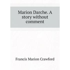 

Книга Marion Darche A story without comment