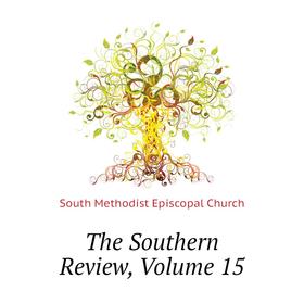 

Книга The Southern Review, Volume 15. South Methodist Episcopal Church