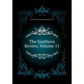 

Книга The Southern Review, Volume 11. South Methodist Episcopal Church