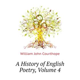 

Книга A History of English Poetry, Volume 4. Courthope William John