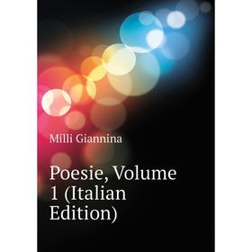 

Книга Poesie, Volume 1 (Italian Edition)