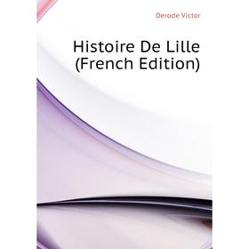 

Книга Histoire De Lille (French Edition)