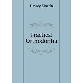 

Книга Practical Orthodontia