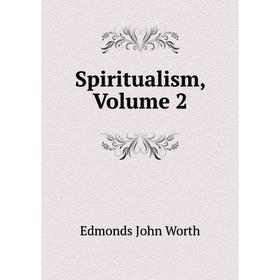 

Книга Spiritualism, Volume 2