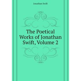 

Книга The Poetical Works of Jonathan Swift, Volume 2. Swift Jonathan