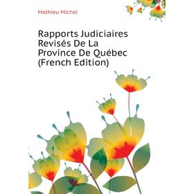 

Книга Rapports Judiciaires Revisés De La Province De Québec (French Edition). Mathieu Michel