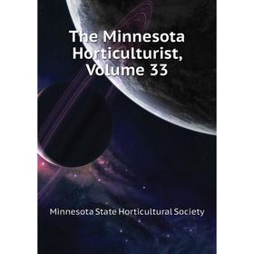 

Книга The Minnesota Horticulturist, Volume 33. Minnesota State Horticultural Society