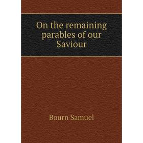 

Книга On the remaining parables of our Saviour
