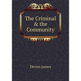 

Книга The Criminal & the Community