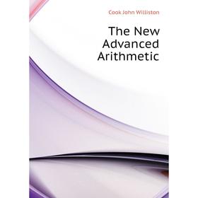 

Книга The New Advanced Arithmetic