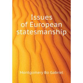 

Книга Issues of European statesmanship. Montgomery Bo Gabriel