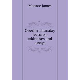 

Книга Oberlin Thursday lectures, addresses and essays