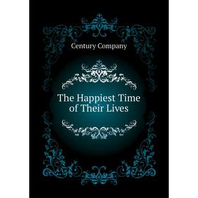 

Книга The Happiest Time of Their Lives