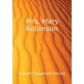 

Книга Mrs Mary Robinson