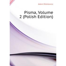 

Книга Pisma, Volume 2 (Polish Edition)
