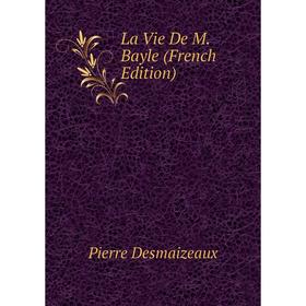 

Книга La Vie De M Bayle