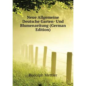 

Книга Neue Allgemeine Deutsche Garten- Und Blumenzeitung