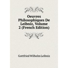 

Книга Oeuvres Philosophiques De Leibniz, Volume 2