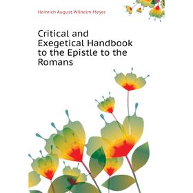 

Книга Critical and Exegetical Handbook to the Epistle to the Romans. Heinrich August Wilhelm Meyer