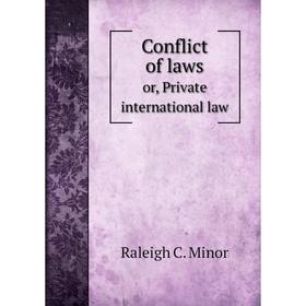 

Книга Conflict of lawsor, Private international law. Raleigh C. Minor