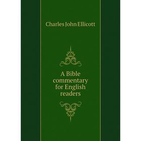 

Книга A Bible commentary for English readers. C. J. Ellicott