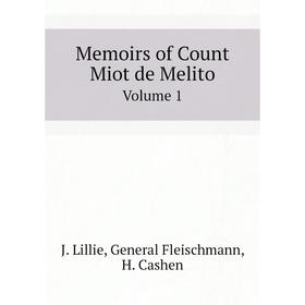 

Книга Memoirs of Count Miot de MelitoVolume 1