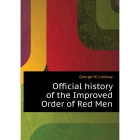 

Книга Official history of the Improved Order of Red Men