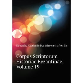 

Книга Corpus Scriptorum Historiae Byzantinae, Volume 19. Deutsche Akademie Der Wissenschaften Zu