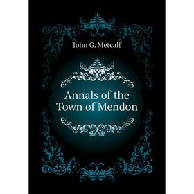 

Книга Annals of the Town of Mendon