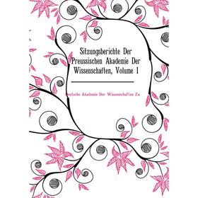 

Книга Sitzungsberichte Der Preussischen Akademie Der Wissenschaften, Volume 1. Deutsche Akademie Der Wissenschaften Zu