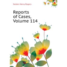 

Книга Reports of Cases, Volume 114