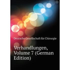 

Книга Verhandlungen, Volume 7 (German Edition). Deutsche Gesellschaft für Chirurgie