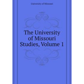 

Книга The University of Missouri Studies, Volume 1. University of Missouri