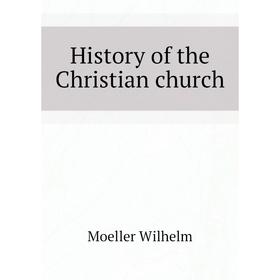 

Книга History of the Christian church