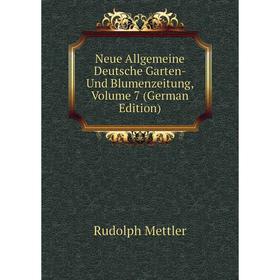 

Книга Neue Allgemeine Deutsche Garten- Und Blumenzeitung, Volume 7