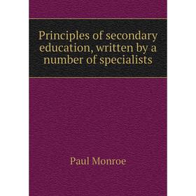 

Книга Principles of secondary education, written by a number of specialists. Monroe Paul