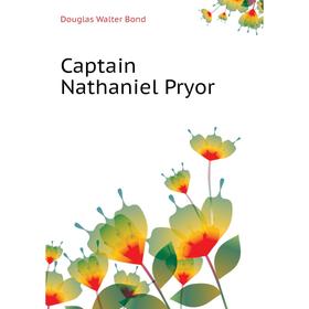 

Книга Captain Nathaniel Pryor