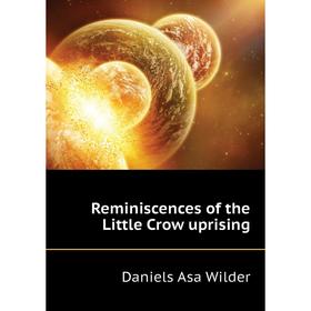 

Книга Reminiscences of the Little Crow uprising. Daniels Asa Wilder