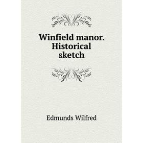 

Книга Winfield manor. Historical sketch