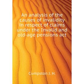 

Книга An analysis of the causes of invalidity in respect of claims under the Invalid and old-age pensions act