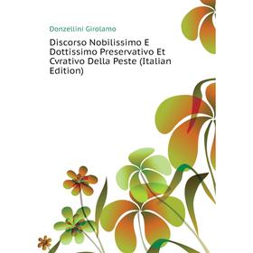 

Книга Discorso Nobilissimo E Dottissimo Preservativo Et Cvrativo Della Peste (Italian Edition)