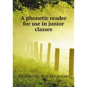 

Книга A phonetic reader for use in junior classes