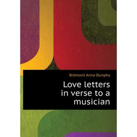 

Книга Love letters in verse to a musician