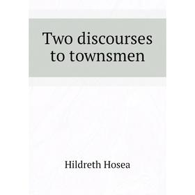 

Книга Two discourses to townsmen