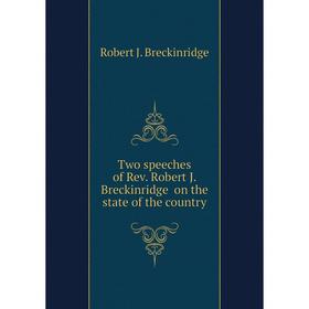 

Книга Two speeches of Rev. Robert J. Breckinridge on the state of the country