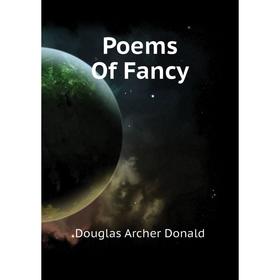 

Книга Poems Of Fancy. Douglas Archer Donald
