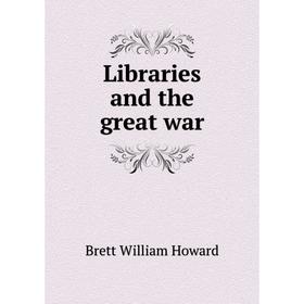 

Книга Libraries and the great war